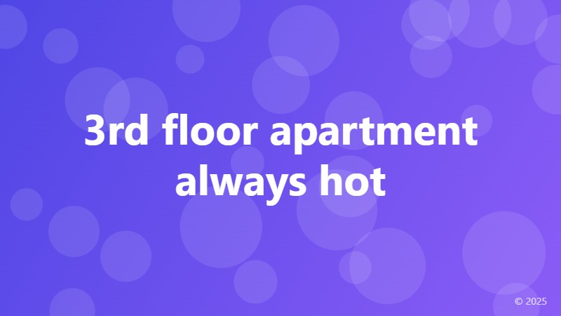3rd floor apartment always hot