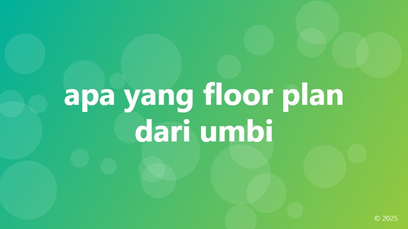 apa yang floor plan dari umbi