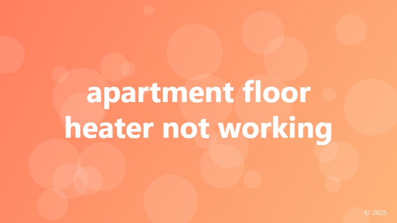 apartment floor heater not working