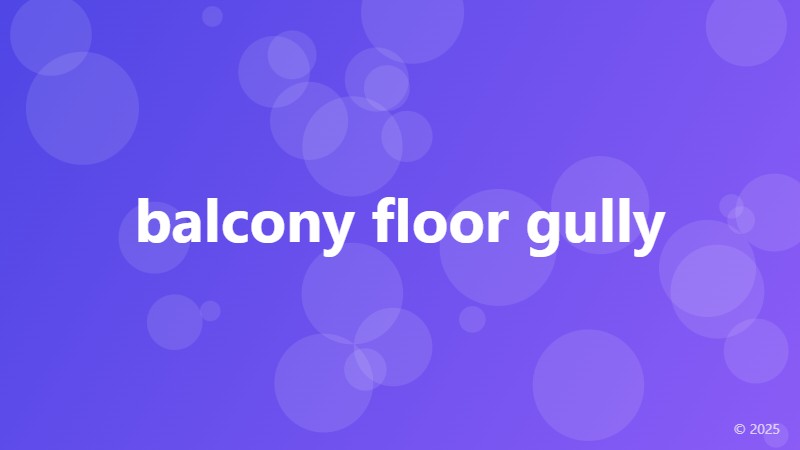 balcony floor gully