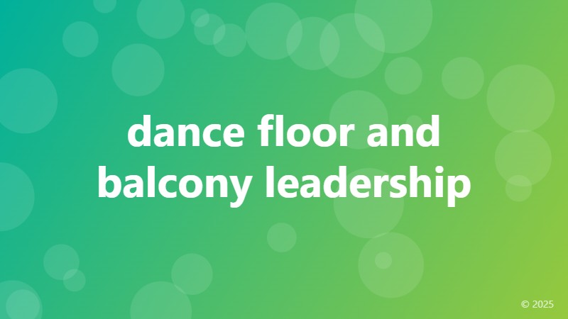 dance floor and balcony leadership