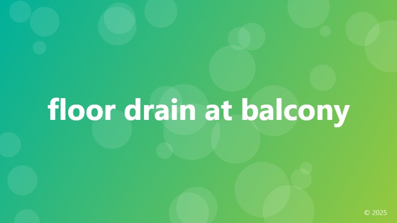 floor drain at balcony