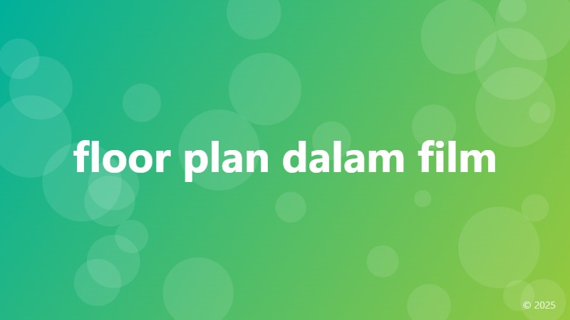 floor plan dalam film