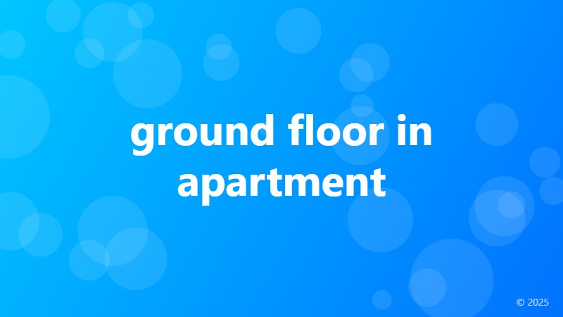 ground floor in apartment