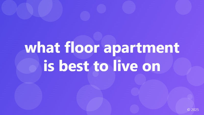 what floor apartment is best to live on
